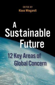 Title: A Sustainable Future: 12 Key Areas of Global Concern, Author: Klaus Wiegandt