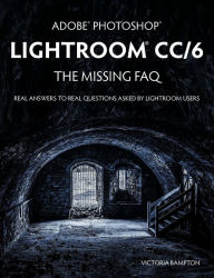 Title: Adobe Photoshop Lightroom CC/6 - The Missing FAQ - Real Answers to Real Questions Asked by Lightroom Users, Author: Victoria Bampton