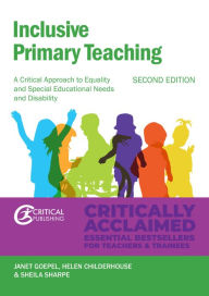 Title: Inclusive Primary Teaching: A critical approach to equality and special educational needs and disability, Author: Janet Goepel
