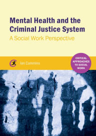 Title: Mental Health and the Criminal Justice System: A Social Work Perspective, Author: Ian Cummins