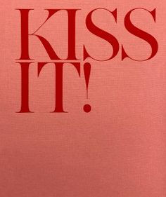 Kiss It!