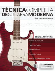 Title: Técnica Completa de Guitarra Moderna, Author: Joseph Alexander