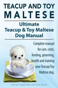 Toy Poodles. the Ultimate Toy Poodle Manual. Toy Poodles Pros and Cons,  Size, Training, Temperament, Health, Grooming, Daily Care All Included.