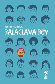 Title: Balaclava Boy, Author: Jenny Robson