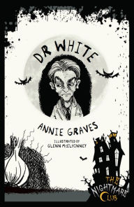 Title: The Nightmare Club: Dr White, Author: Annie Graves