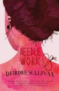 Title: Needlework, Author: Deirdre Sullivan