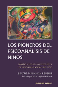 Title: Los Pioneros de Psicoanalisis de Ninos, Author: Beatriz Markman Reubins