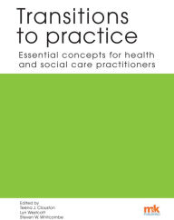 Title: Transitions to practice: Essential concepts for health and social care professions, Author: Teena J Clouston