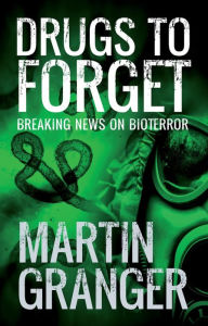 Title: Drugs to Forget, Author: Martin Granger