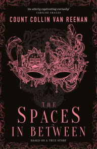 Title: The Spaces in Between, Author: Count Collin van Reenan