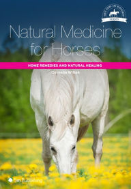 Title: Natural Medicine for Horses: Home Remedies and Natural Healing, Author: Cornelia Wittek