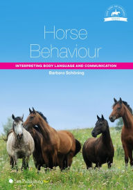 Title: Horse Behaviour: Interpreting Body Language and Communication, Author: Barbara Schoning