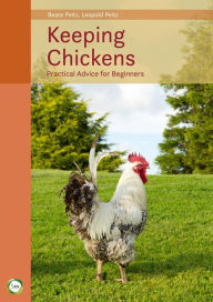 Title: Keeping Chickens: Practical Advice for Beginners (9th Edition), Author: Beate Peitz