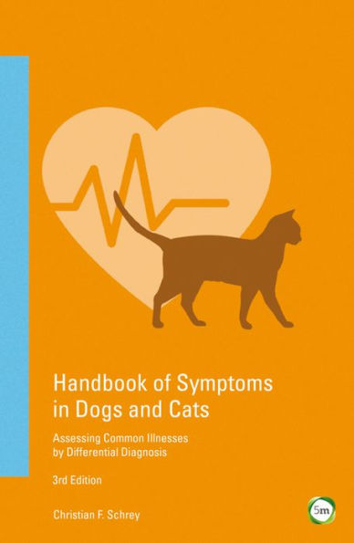 Handbook of Symptoms in Dogs and Cats: Assessing Common Illnesses by Differential Diagnosis (3rd Edition)