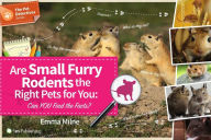 Title: Are Small Furry Rodents the Right Pet for You: Can You Find the Facts?, Author: Emma Milne