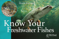 Title: Know Your Freshwater Fishes, Author: Mark Everard