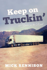 Title: Keep on Truckin': 40 Years on the Road, Author: Mick Rennison