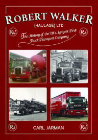 Title: Robert Walker Haulage Ltd: The History of the UK's Largest Fork Truck Transport Company, Author: Carl Jarman