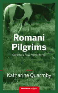 Title: Romani Pilgrims: Europe's new moral force, Author: Katharine Quarmby