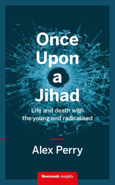 Once Upon a Jihad: Life and death with the young and radicalised