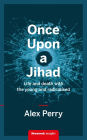 Once Upon a Jihad: Life and death with the young and radicalised