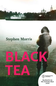 Title: Black Tea: Shortlisted for the Royal Society of Literature Christopher Bland Award 2020, Author: Stephen Morris