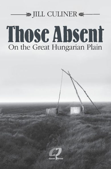 Those Absent On the Great Hungarian Plain: Winner of Canadian Jewish Literary Award for Biographies/Memoirs 2024