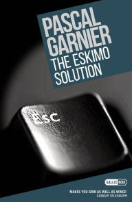 Title: The Eskimo Solution: Shocking, hilarious and poignant noir, Author: Pascal Garnier