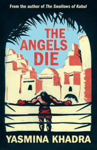 Title: The Angels Die, Author: Yasmina Khadra