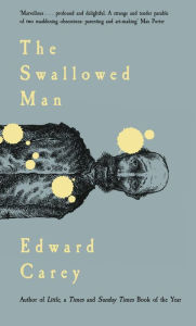 Title: The Swallowed Man, Author: Edward Carey