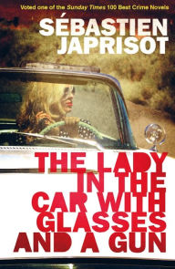 Title: The Lady in the Car with Glasses and a Gun, Author: Sébastien Japrisot