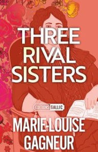 Title: Three Rival Sisters, Author: Marie-Louise Gagneur