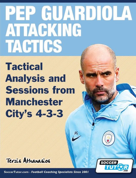 Pep Guardiola Attacking Tactics - Tactical Analysis and Sessions from Manchester City's 4-3-3