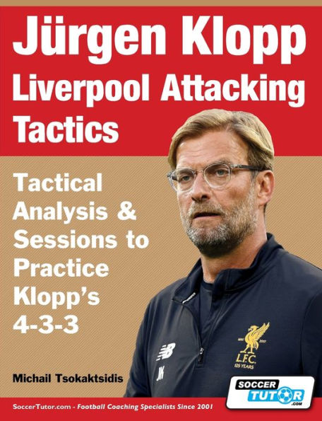 JÃ¯Â¿Â½rgen Klopp Liverpool Attacking Tactics - Tactical Analysis and Sessions to Practice Klopp's 4-3-3