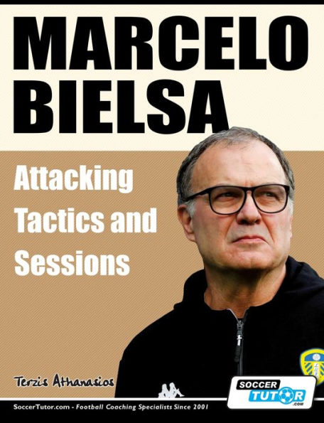 Marcelo Bielsa: The Foundation of Success at Leeds United [Book]