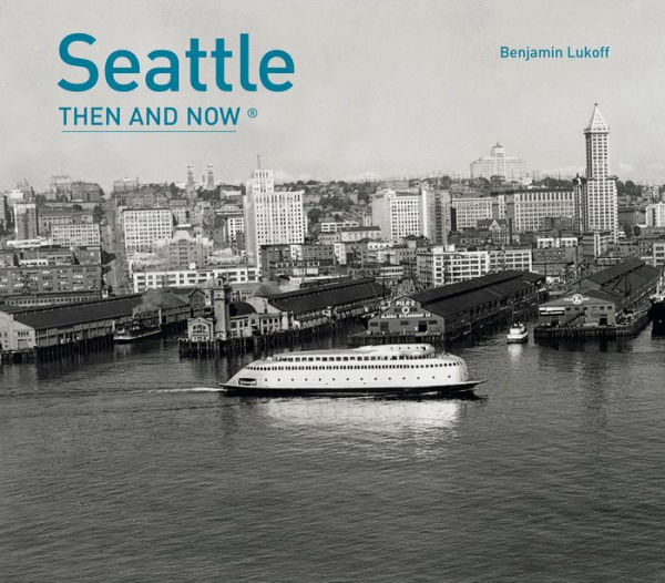 Seattle Then and Now® (Then and Now)