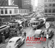 Title: Atlanta Then and Now® (Then and Now), Author: Michael Rose