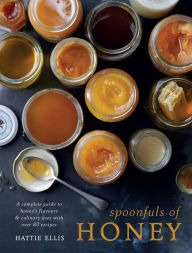 Title: Spoonfuls of Honey: A complete guide to honey's flavours & culinary uses, with over 80 recipes, Author: Hattie Ellis