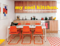 Title: my cool kitchen: a style guide to unique and inspirational kitchens, Author: Jane Field-Lewis