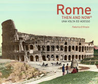 Title: Rome: Then and Now, Author: Federica D'Orazio