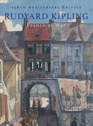 Title: France at War: 150th Anniversary Edition, Author: Rudyard Kipling