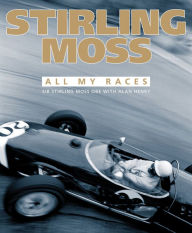 Title: Stirling Moss: All My Races, Author: Stirling Moss