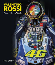 Download free ebooks smartphones Valentino Rossi: All His Races in English by Mat Oxley 9781910505212