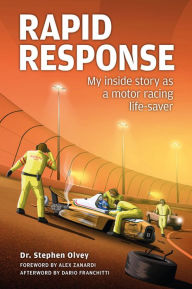 Title: Rapid Response: My inside story as a motor racing life-saver, Author: Stephen Olvey