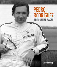 Title: Pedro Rodriguez: The Purest Racer, Author: Ed McDonough