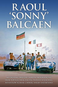 Raoul Balcaen signs RAOUL 'SONNY' BALCAEN: MY EXCITING TRUE-LIFE STORY IN MOTOR RACING FROM TOP-FUEL DRAG-RACING PIONEER TO JIM HALL, REVENTLOW SCARAB, CARROLL SHELBY AND BEYOND