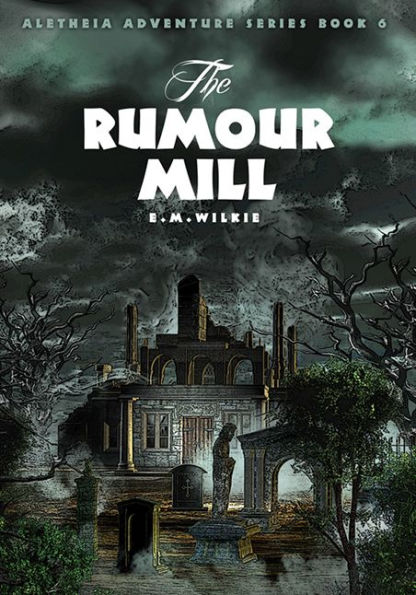 The Rumour Mill: Aletheia Book 6