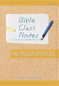 Title: Bible Class Notes - The Prison Epistles, Author: Alan Summers