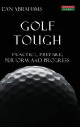 Golf Tough: Practice, Prepare, Perform and Progress