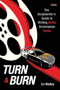 Download full books from google books free Turn & Burn: The Scriptwriter's Guide to Writing Better Screenplays Faster